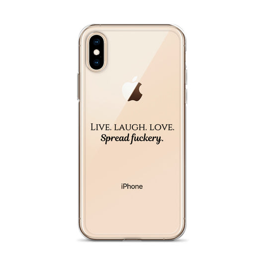 Live. Laugh. Love. Spread Fuckery Clear Case for iPhone®