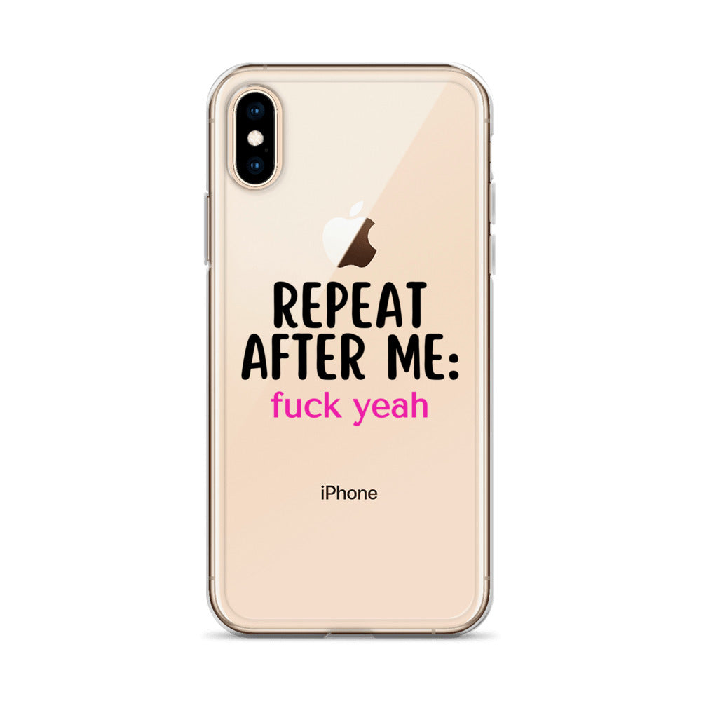 Repeat After Me: Fuck Yeah Clear Case for iPhone®