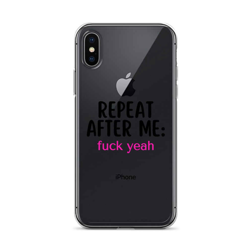 Repeat After Me: Fuck Yeah Clear Case for iPhone®