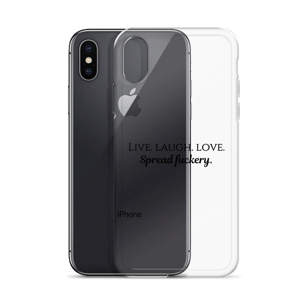 Live. Laugh. Love. Spread Fuckery Clear Case for iPhone®