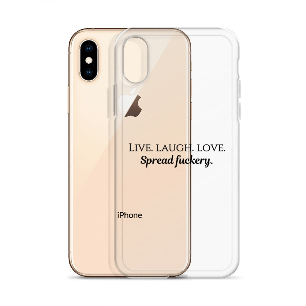 Live. Laugh. Love. Spread Fuckery Clear Case for iPhone®