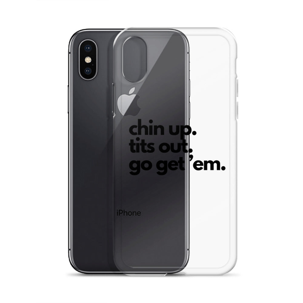 Chin Up, Tits Out, Go Get Em Clear Case for iPhone®