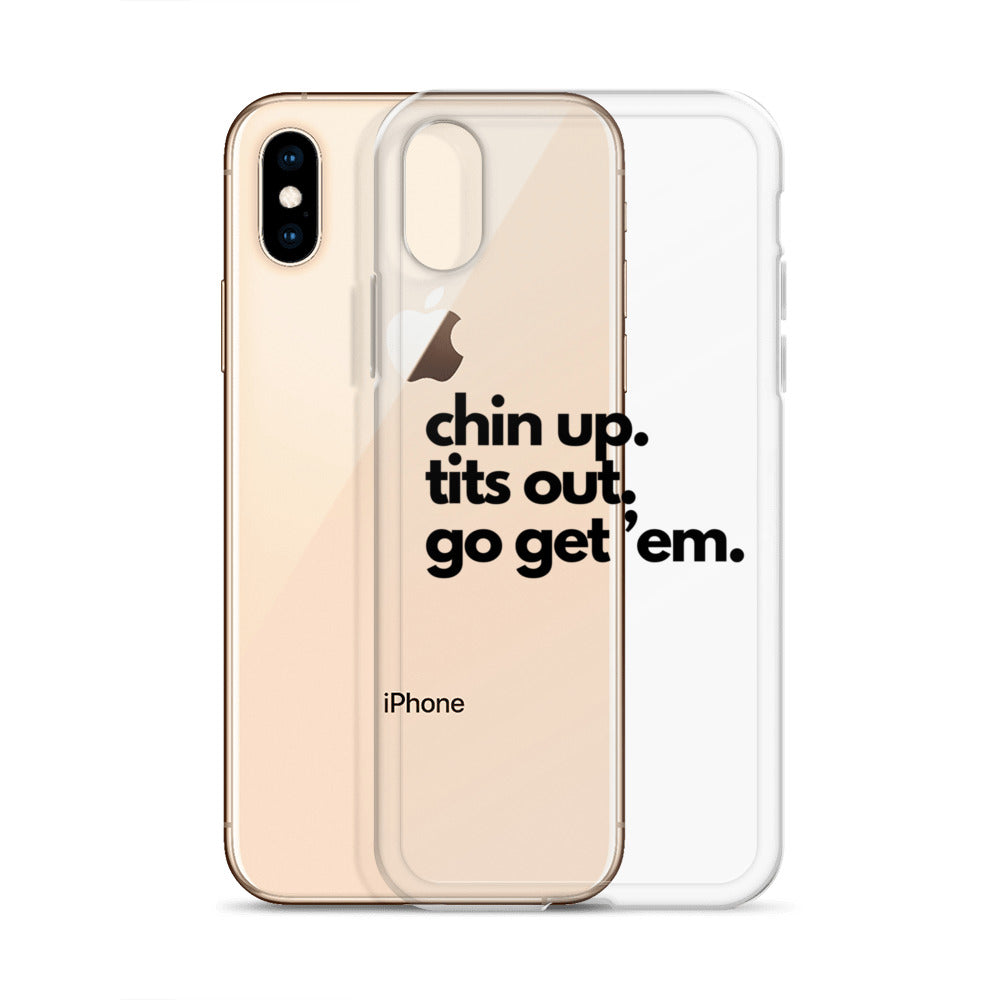 Chin Up, Tits Out, Go Get Em Clear Case for iPhone®