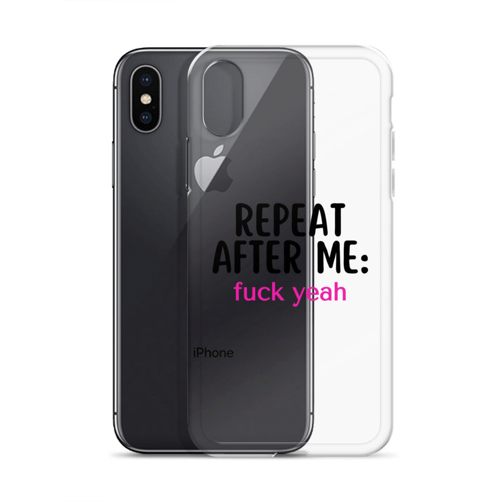 Repeat After Me: Fuck Yeah Clear Case for iPhone®