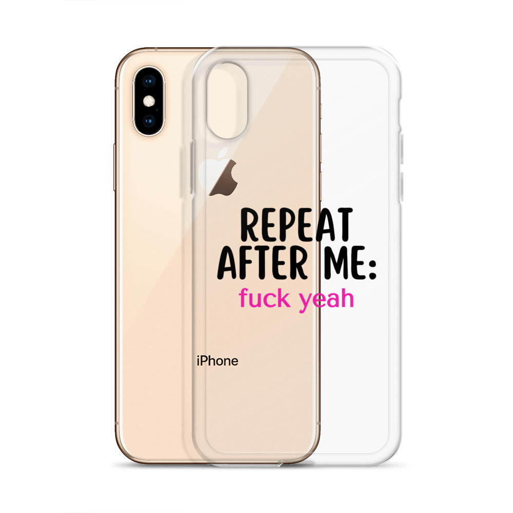 Repeat After Me: Fuck Yeah Clear Case for iPhone®