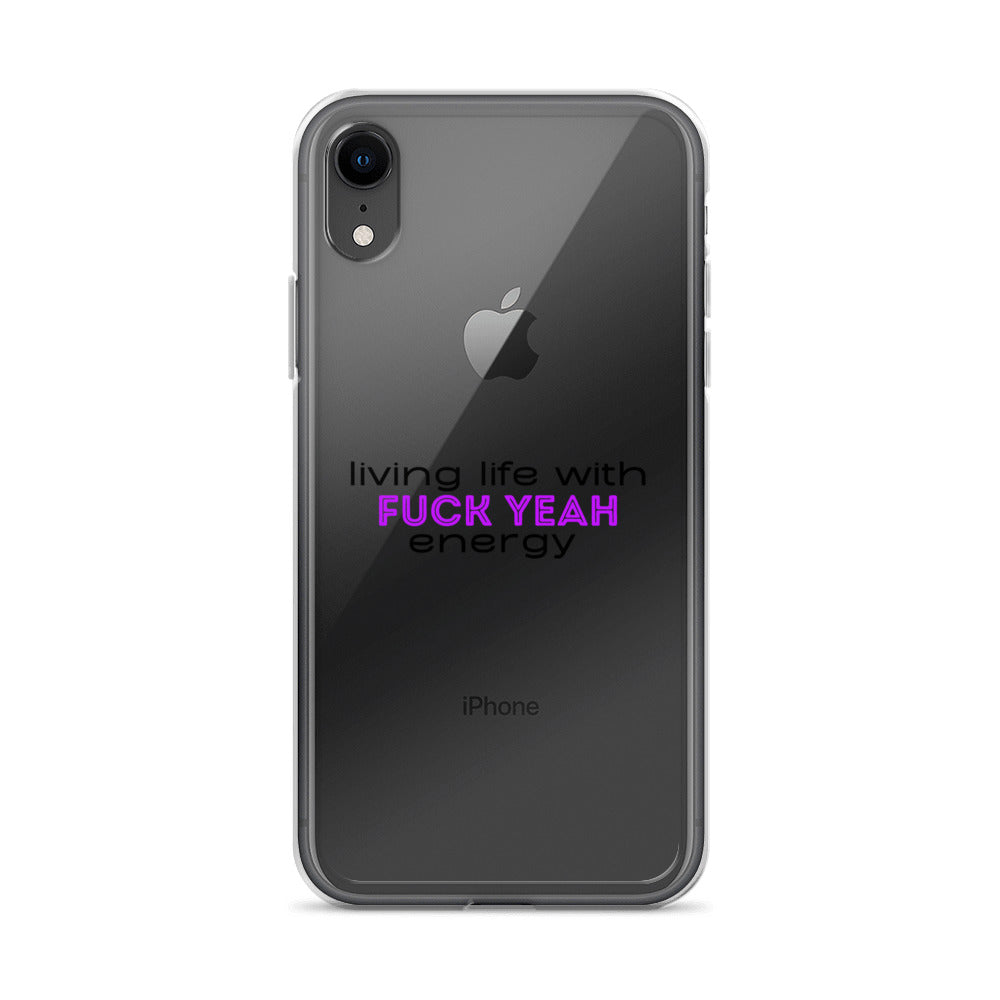 Living Life With Fuck Yeah Energy Clear Case for iPhone®