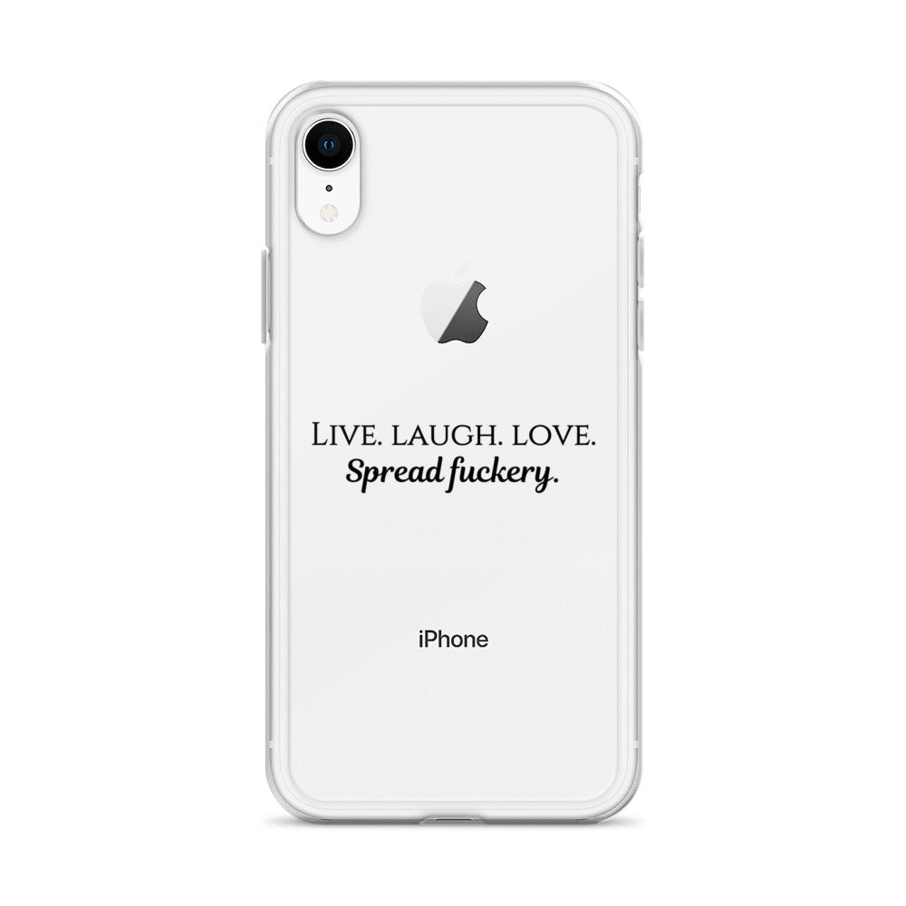 Live. Laugh. Love. Spread Fuckery Clear Case for iPhone®