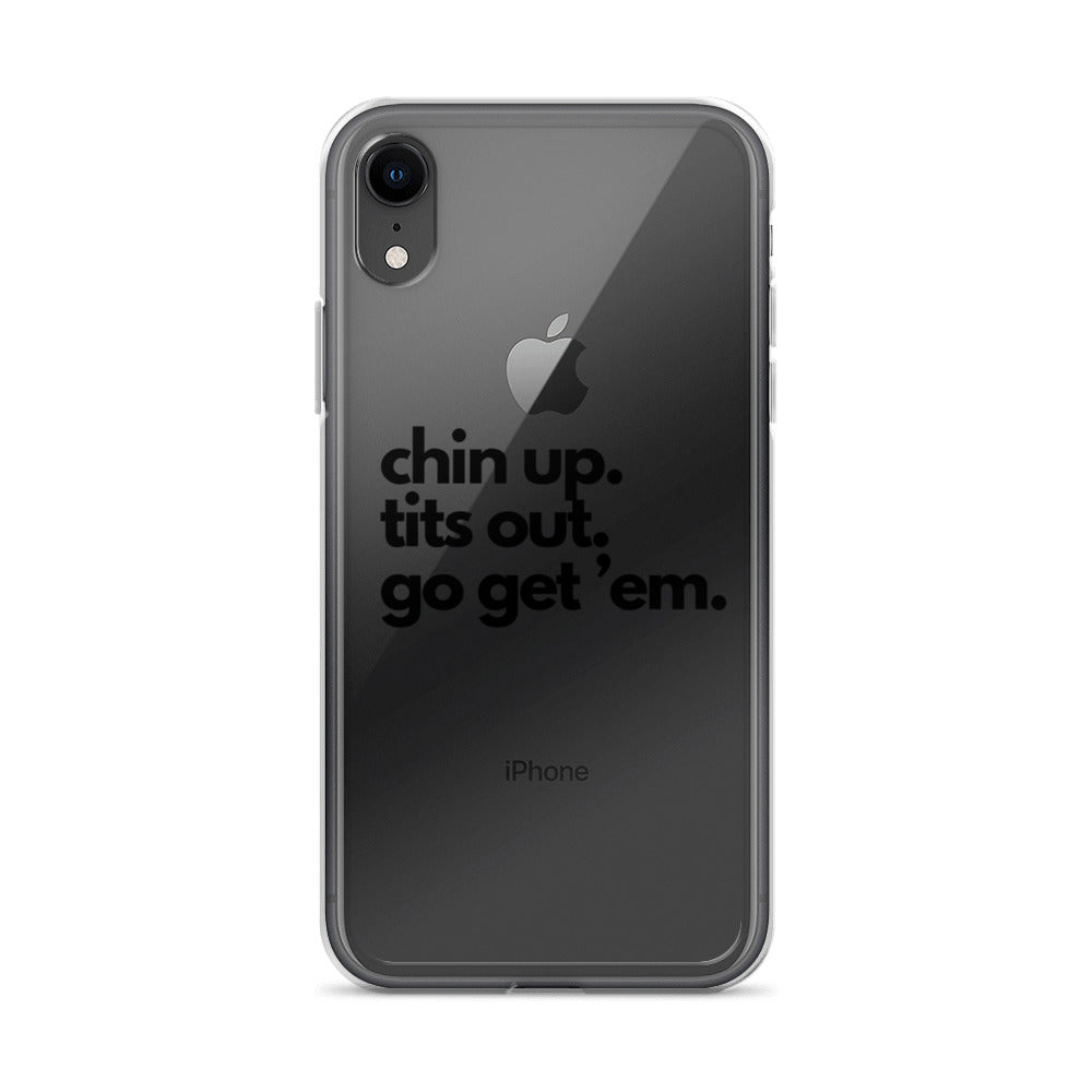 Chin Up, Tits Out, Go Get Em Clear Case for iPhone®