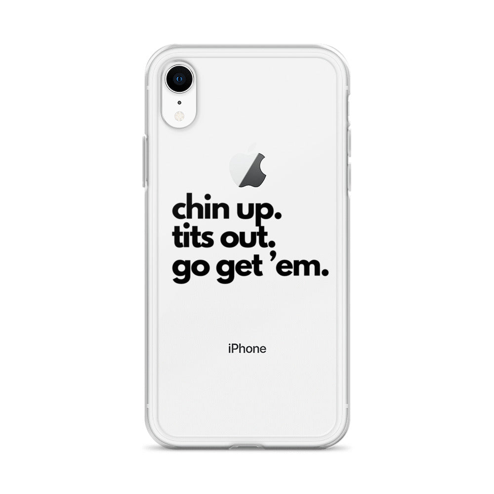 Chin Up, Tits Out, Go Get Em Clear Case for iPhone®