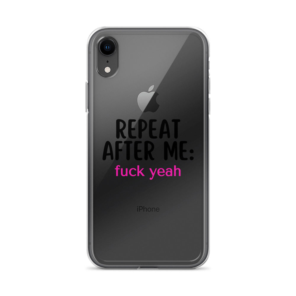 Repeat After Me: Fuck Yeah Clear Case for iPhone®