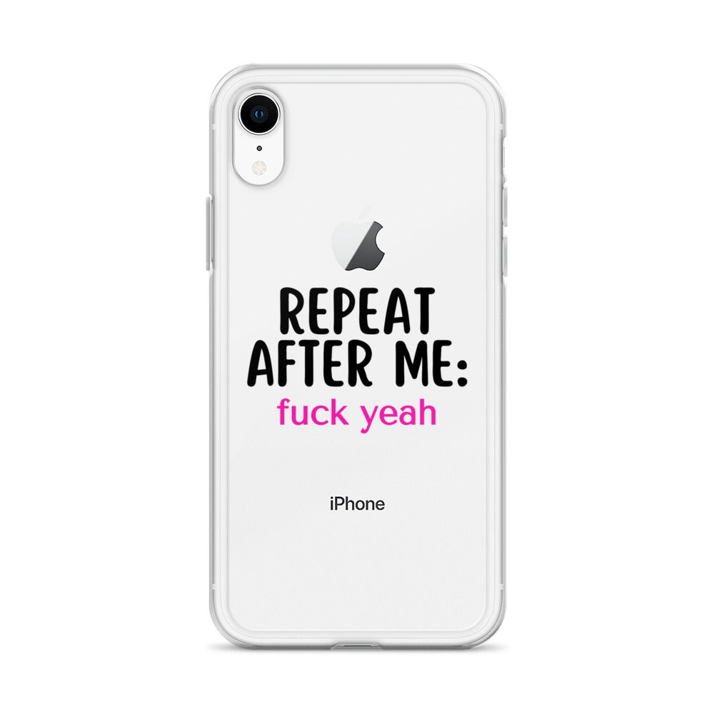 Repeat After Me: Fuck Yeah Clear Case for iPhone®