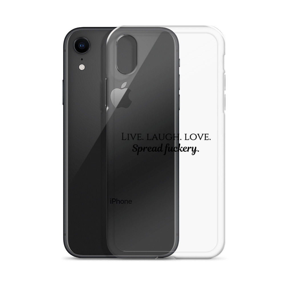 Live. Laugh. Love. Spread Fuckery Clear Case for iPhone®