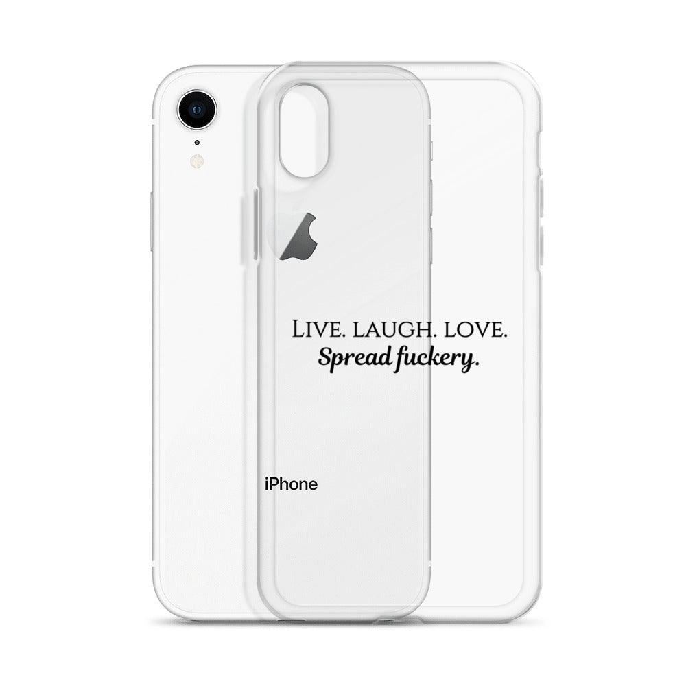 Live. Laugh. Love. Spread Fuckery Clear Case for iPhone®