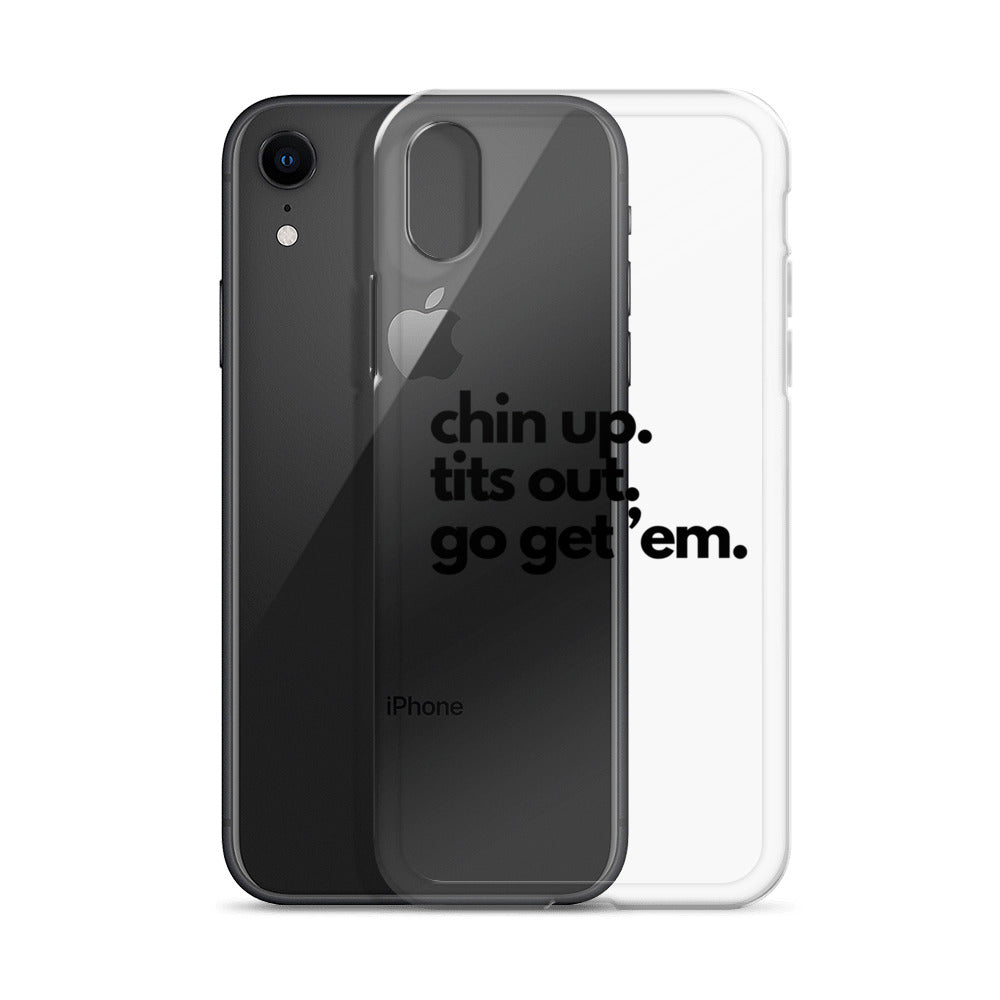 Chin Up, Tits Out, Go Get Em Clear Case for iPhone®