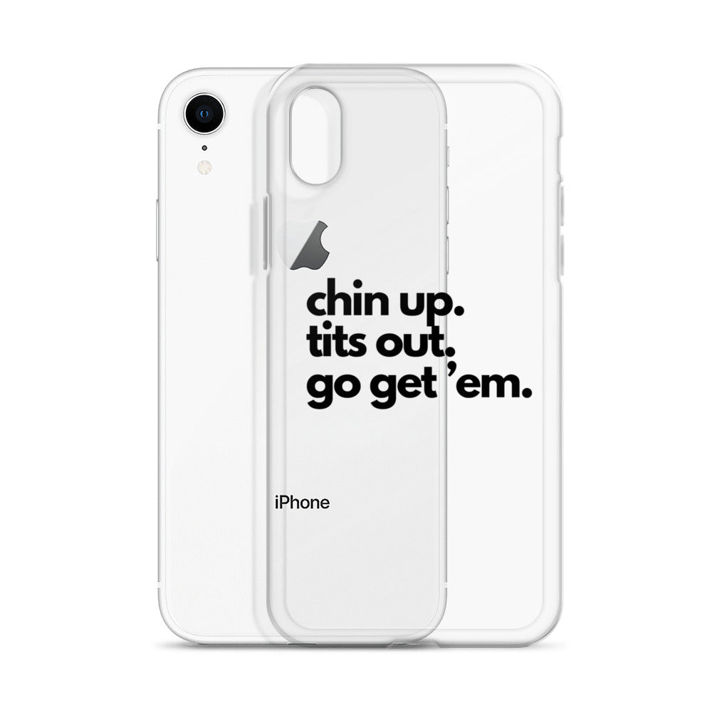 Chin Up, Tits Out, Go Get Em Clear Case for iPhone®