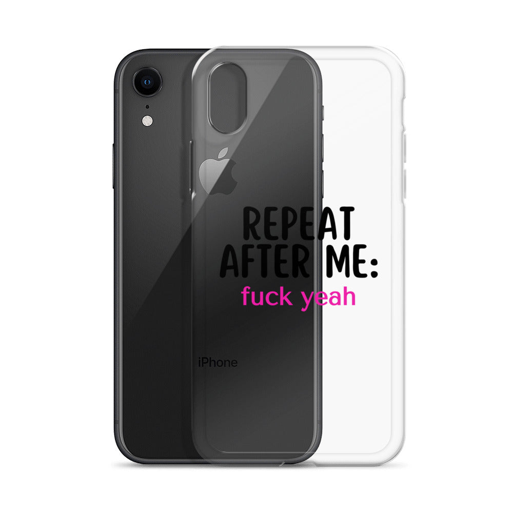 Repeat After Me: Fuck Yeah Clear Case for iPhone®