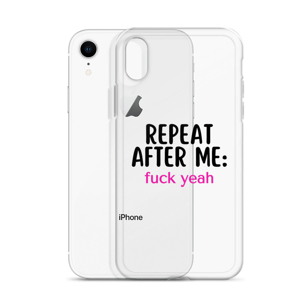 Repeat After Me: Fuck Yeah Clear Case for iPhone®