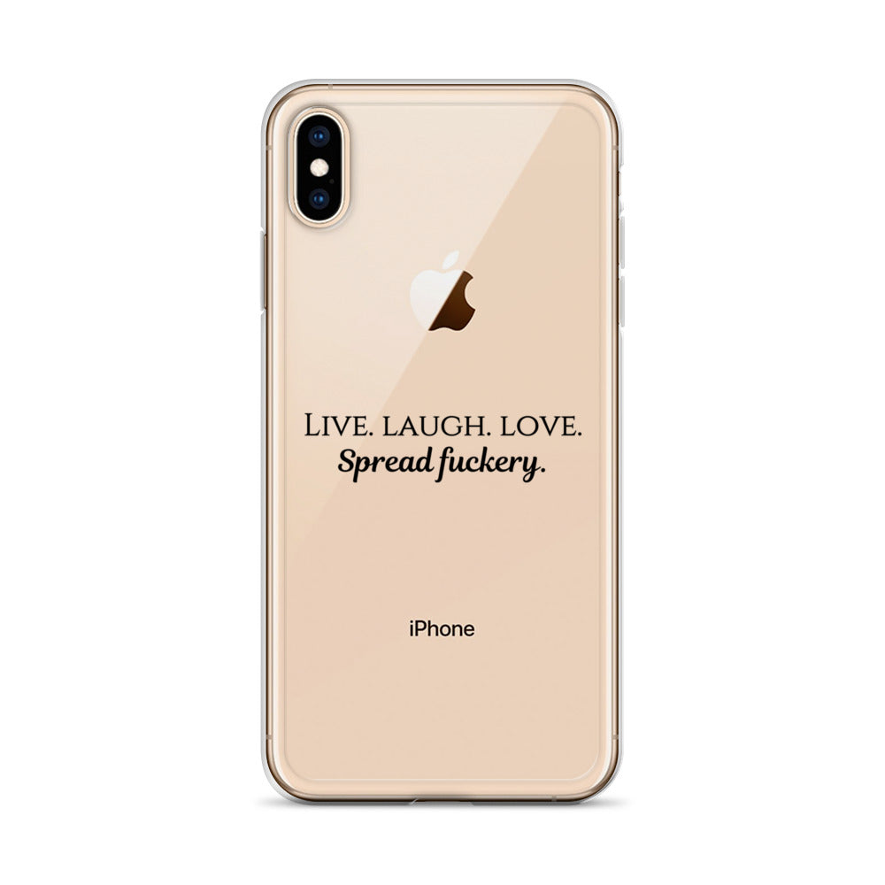 Live. Laugh. Love. Spread Fuckery Clear Case for iPhone®