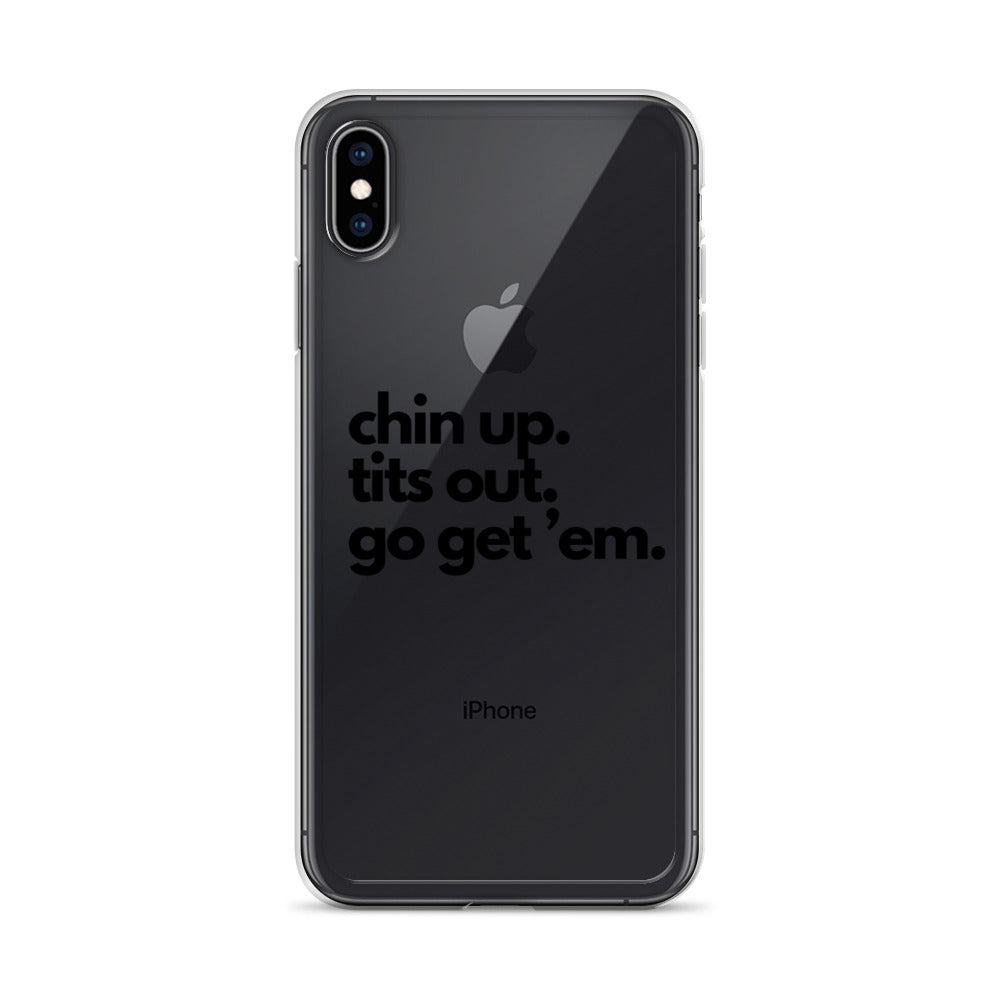 Chin Up, Tits Out, Go Get Em Clear Case for iPhone®