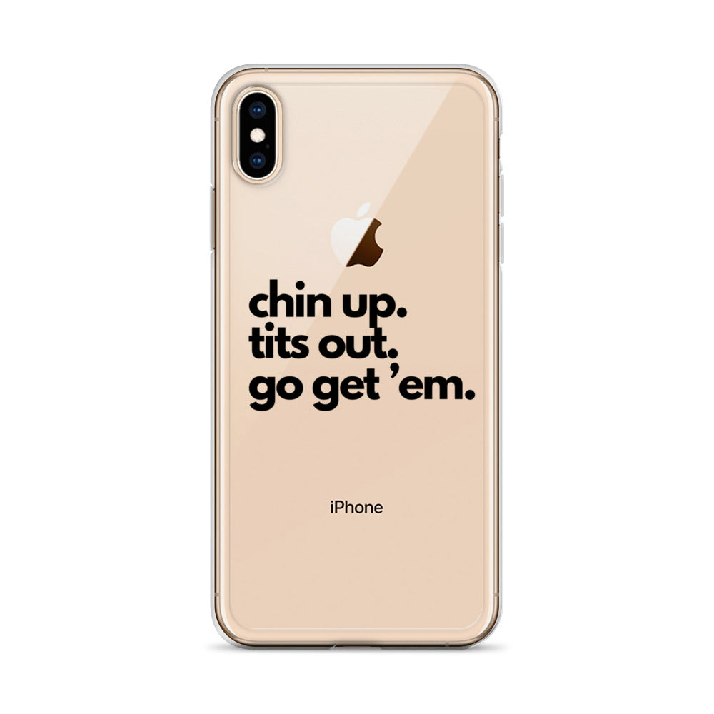 Chin Up, Tits Out, Go Get Em Clear Case for iPhone®