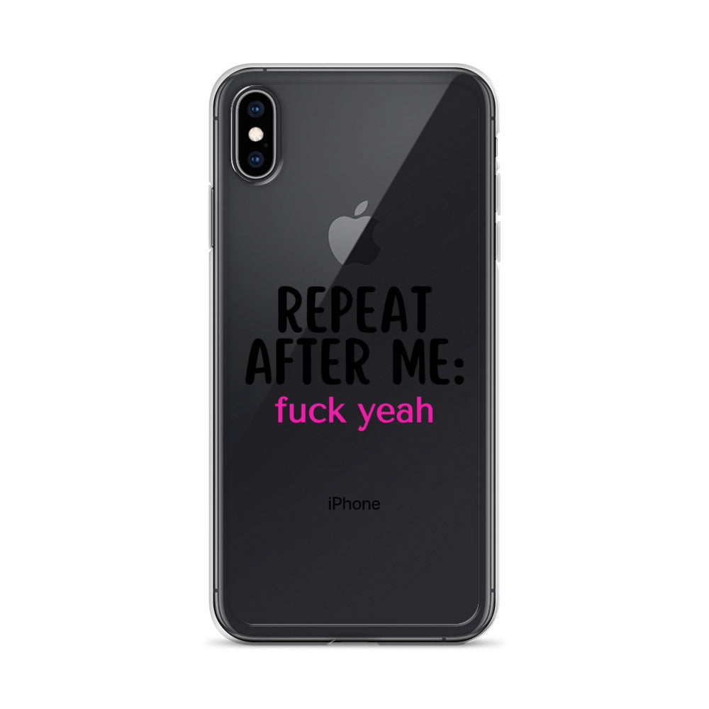 Repeat After Me: Fuck Yeah Clear Case for iPhone®