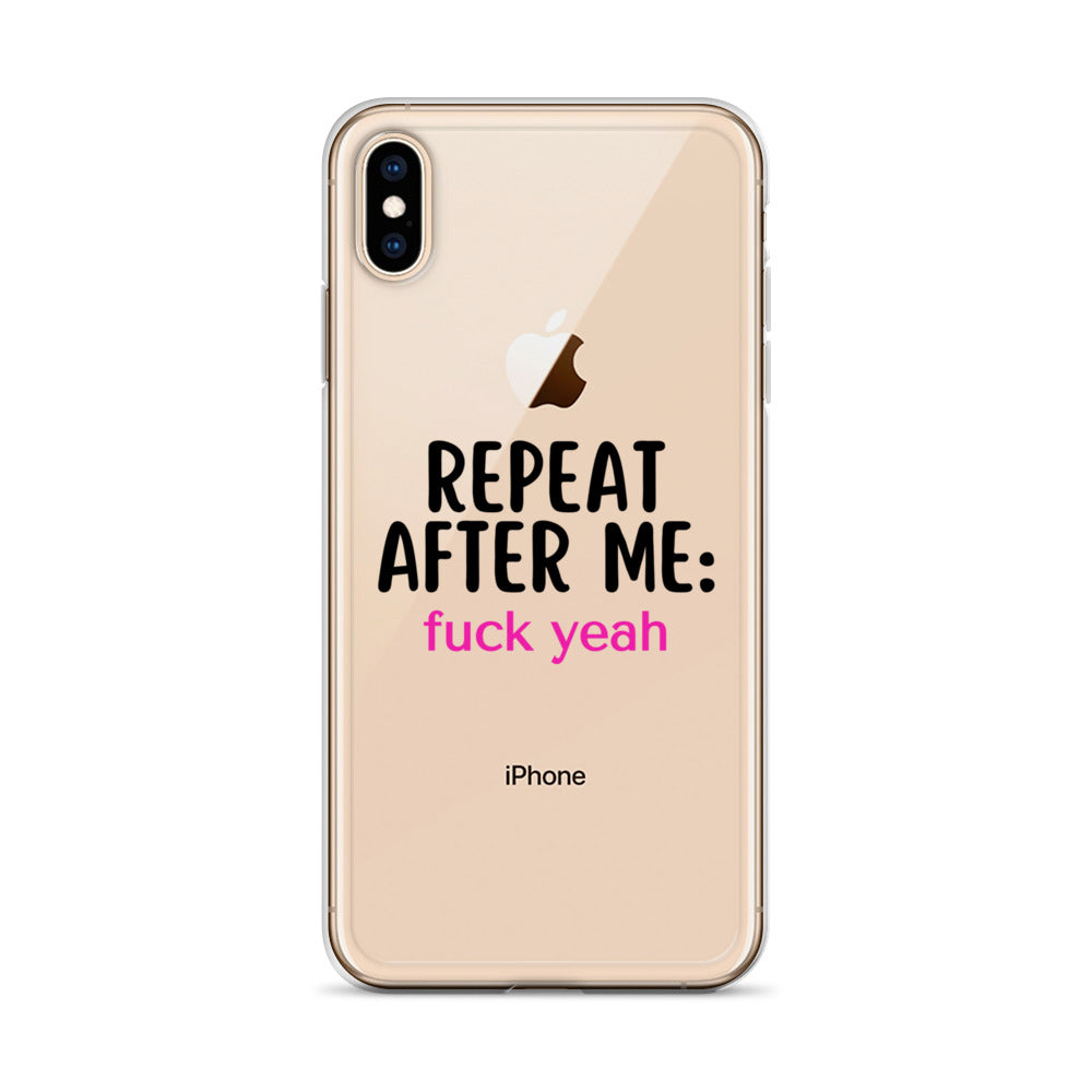 Repeat After Me: Fuck Yeah Clear Case for iPhone®