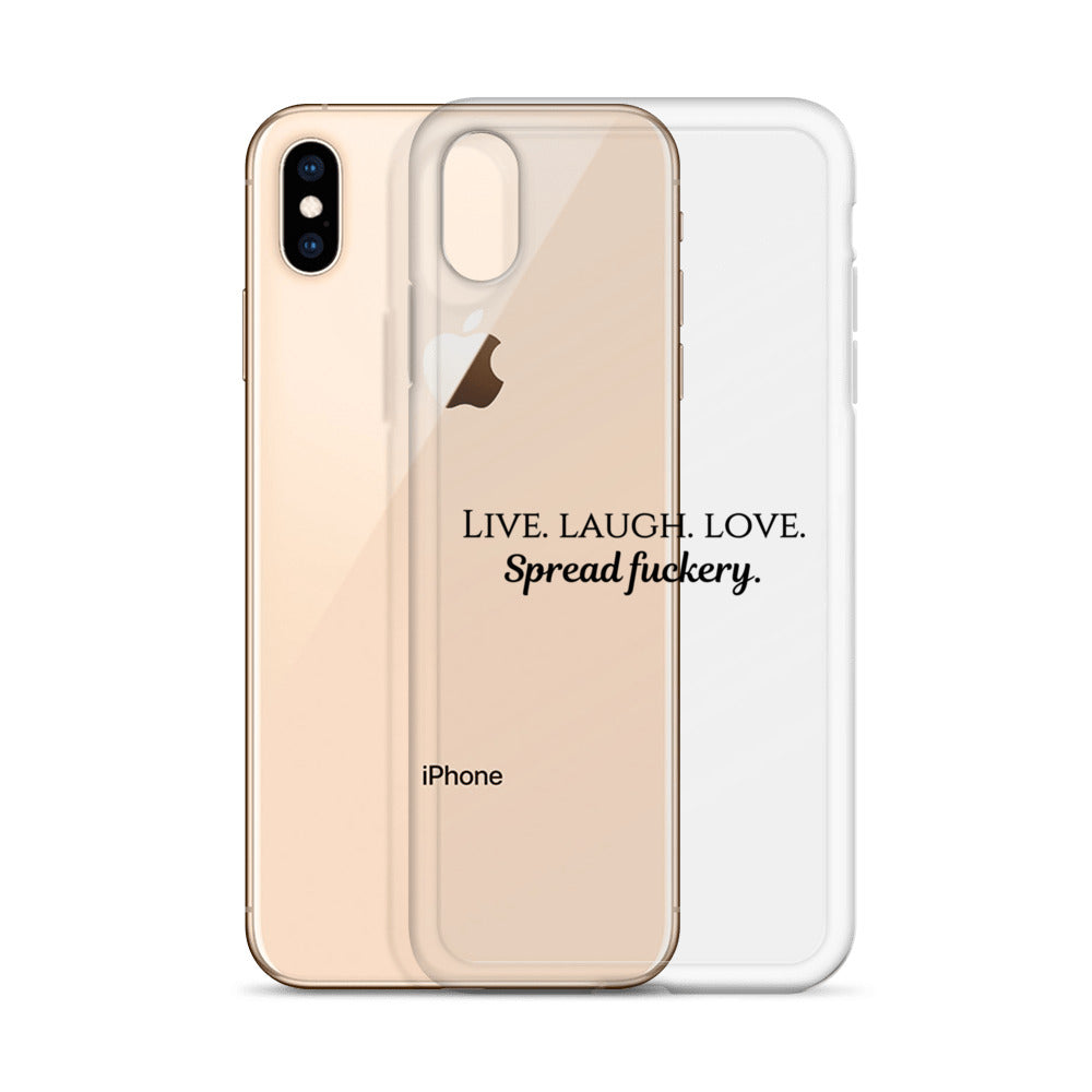 Live. Laugh. Love. Spread Fuckery Clear Case for iPhone®