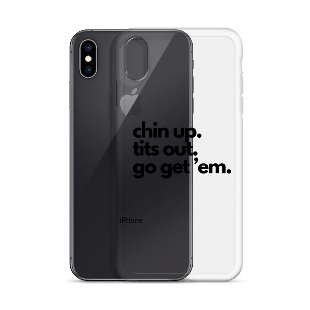 Chin Up, Tits Out, Go Get Em Clear Case for iPhone®