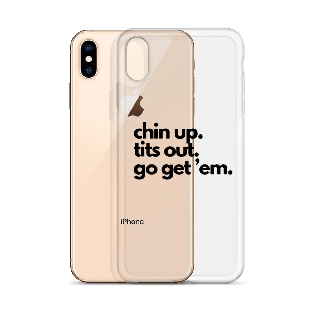 Chin Up, Tits Out, Go Get Em Clear Case for iPhone®