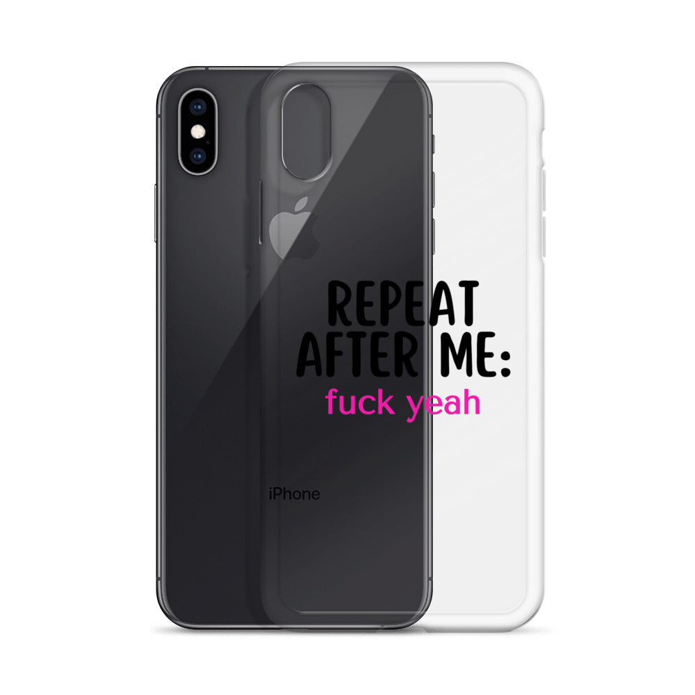 Repeat After Me: Fuck Yeah Clear Case for iPhone®