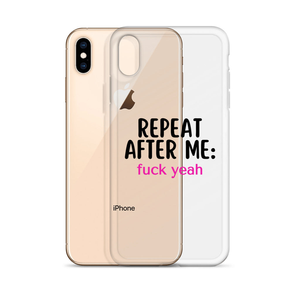 Repeat After Me: Fuck Yeah Clear Case for iPhone®