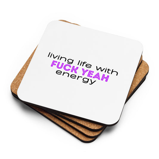 Living Life With Fuck Yeah Energy Cork-back coaster