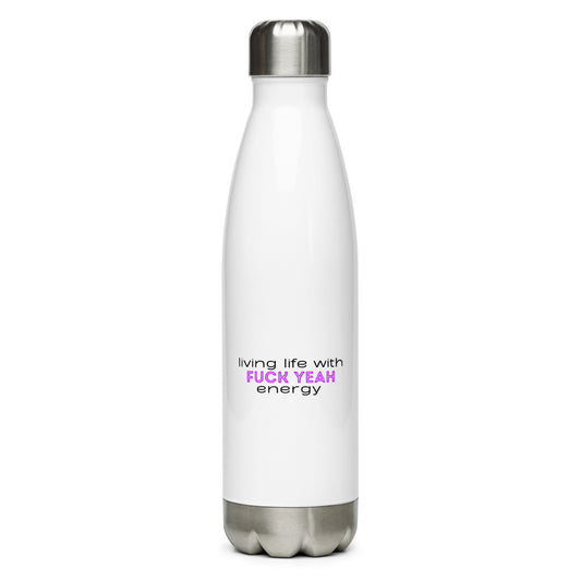 Living Life With Fuck Yeah Energy Stainless Steel Water Bottle