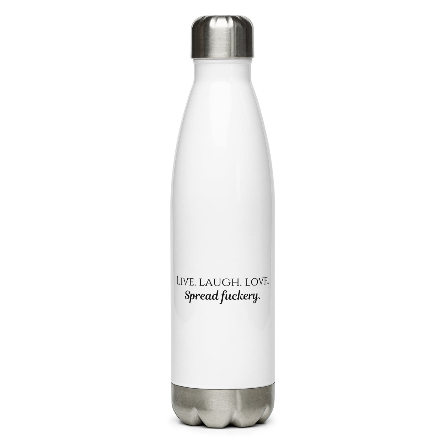 Live. Laugh. Love. Spread Fuckery Stainless Steel Water Bottle