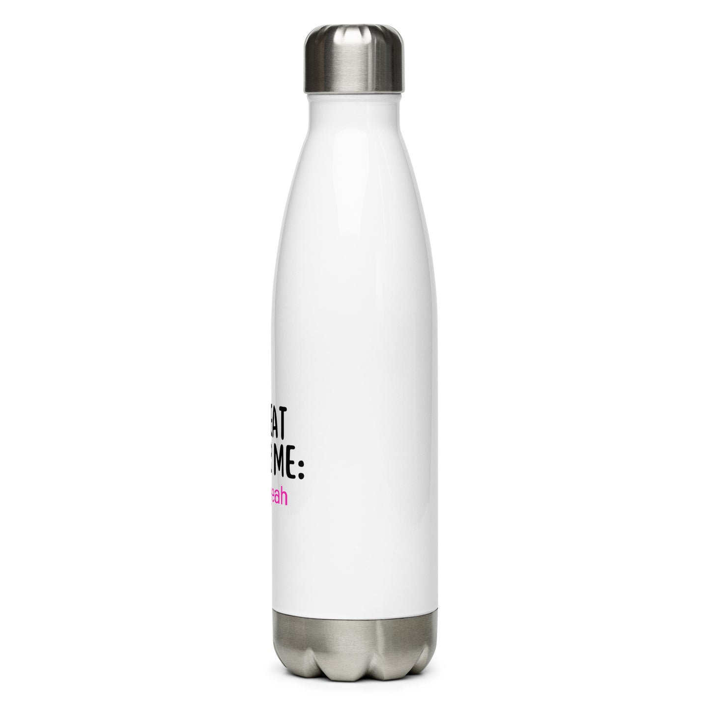 Repeat After Me: Fuck Yeah Stainless Steel Water Bottle