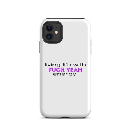 Living Life With Fuck Yeah Energy Tough Case for iPhone®