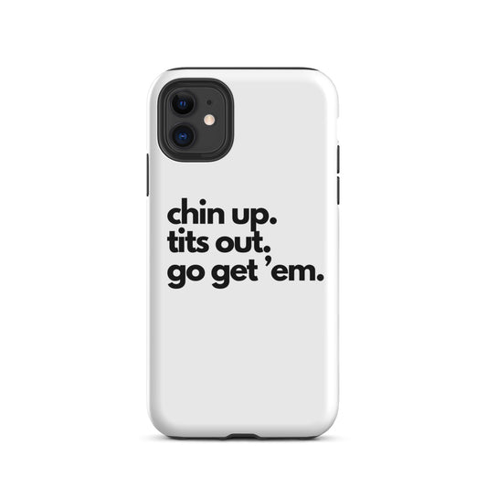 Chin Up, Tits Out, Go Get Em Tough Case for iPhone®