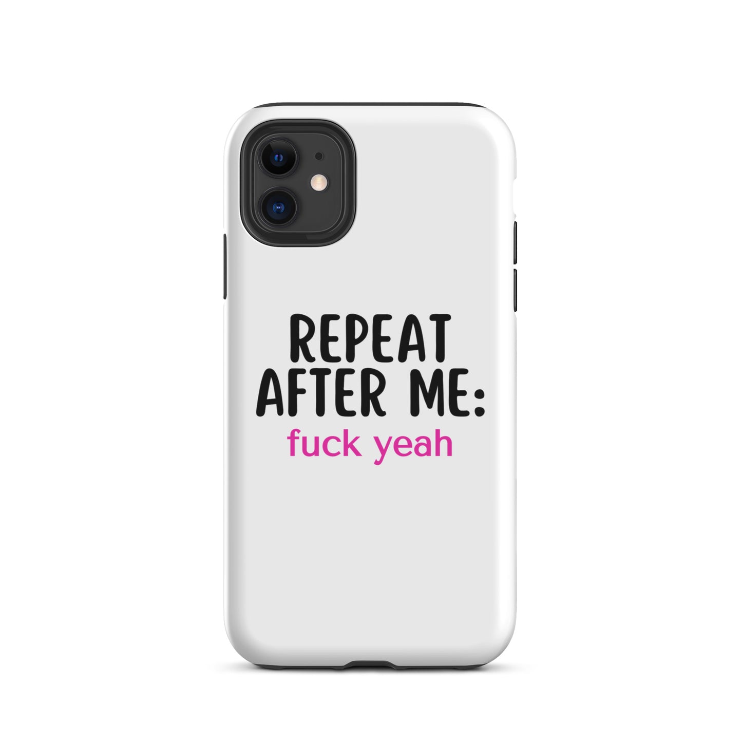 Repeat After Me: Fuck Yeah Tough Case for iPhone®