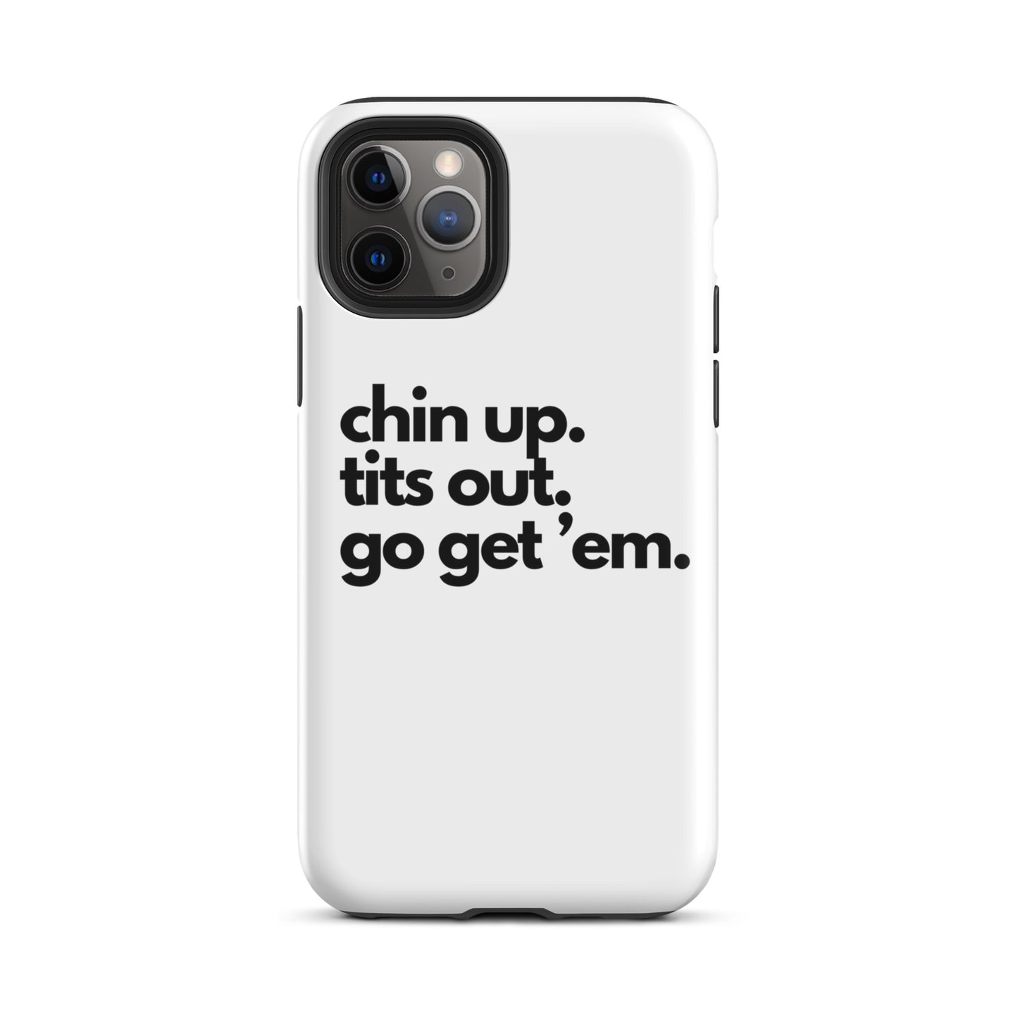 Chin Up, Tits Out, Go Get Em Tough Case for iPhone®