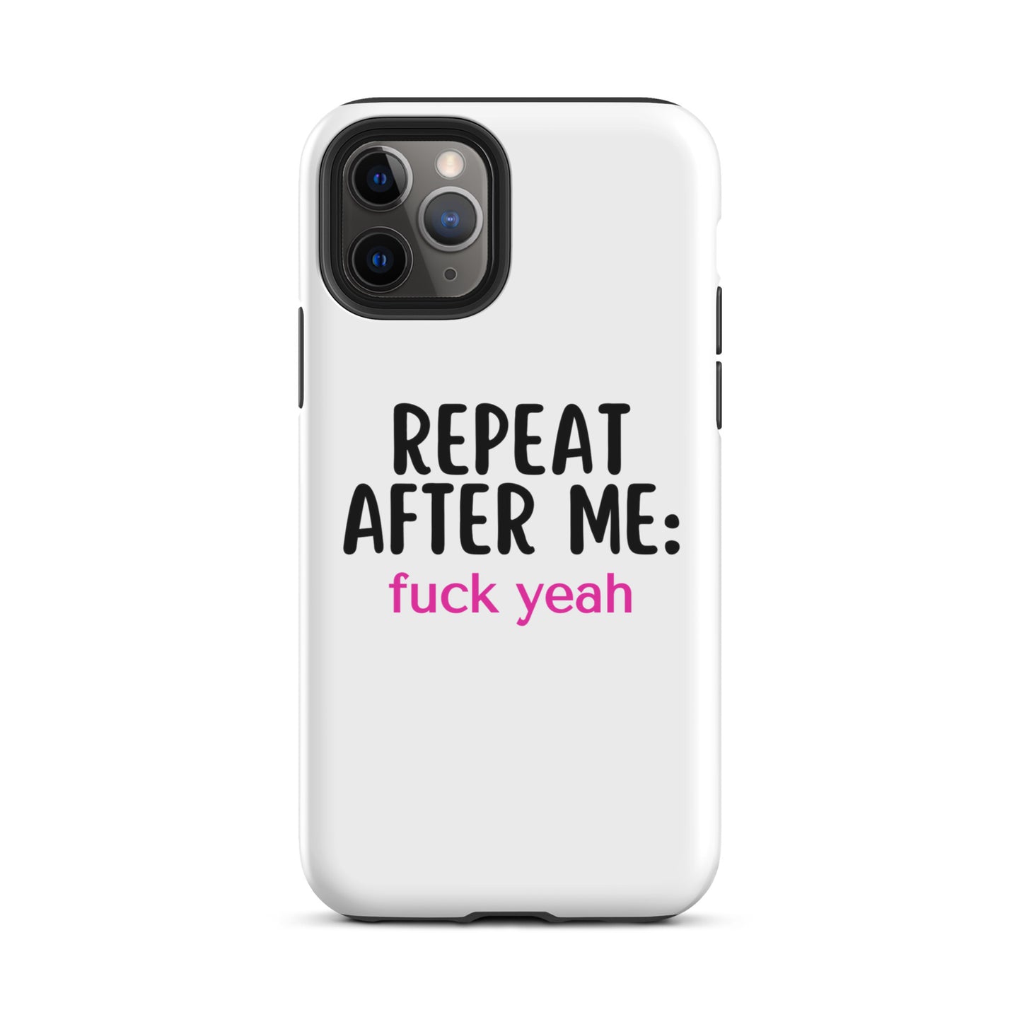 Repeat After Me: Fuck Yeah Tough Case for iPhone®