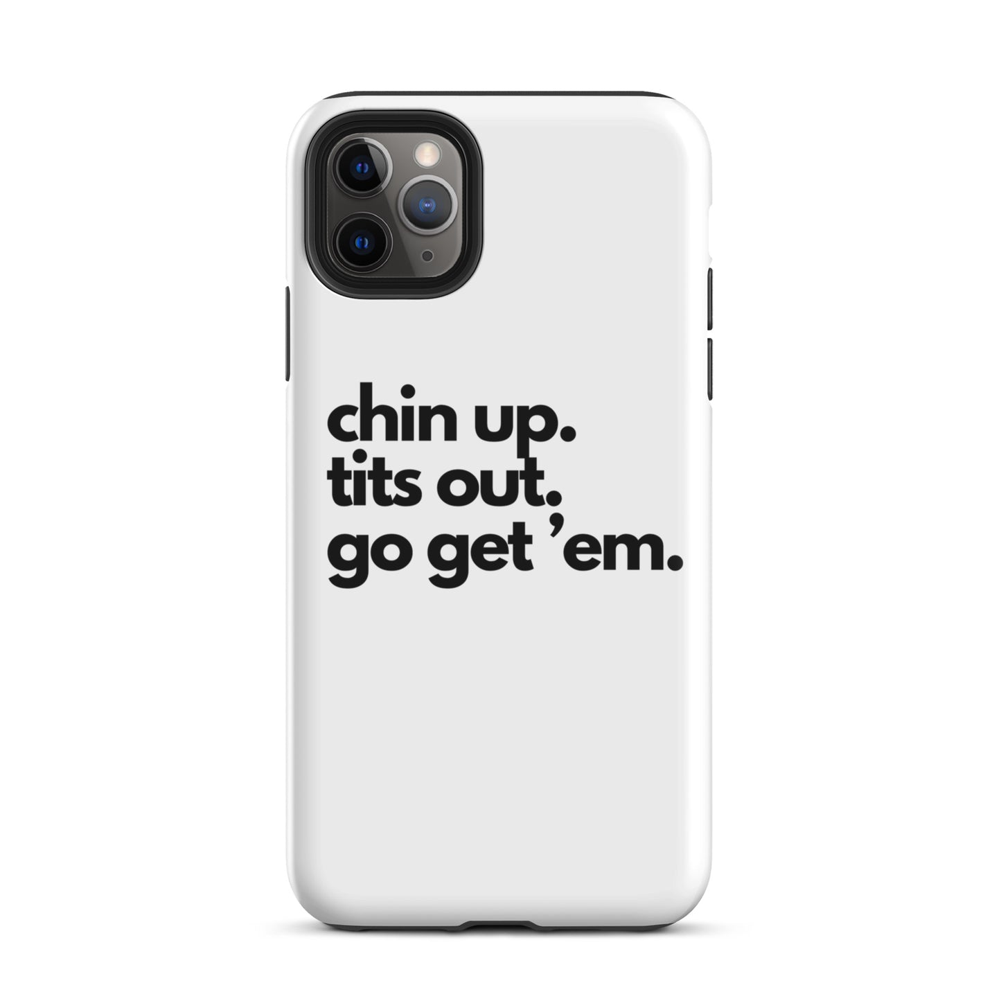 Chin Up, Tits Out, Go Get Em Tough Case for iPhone®