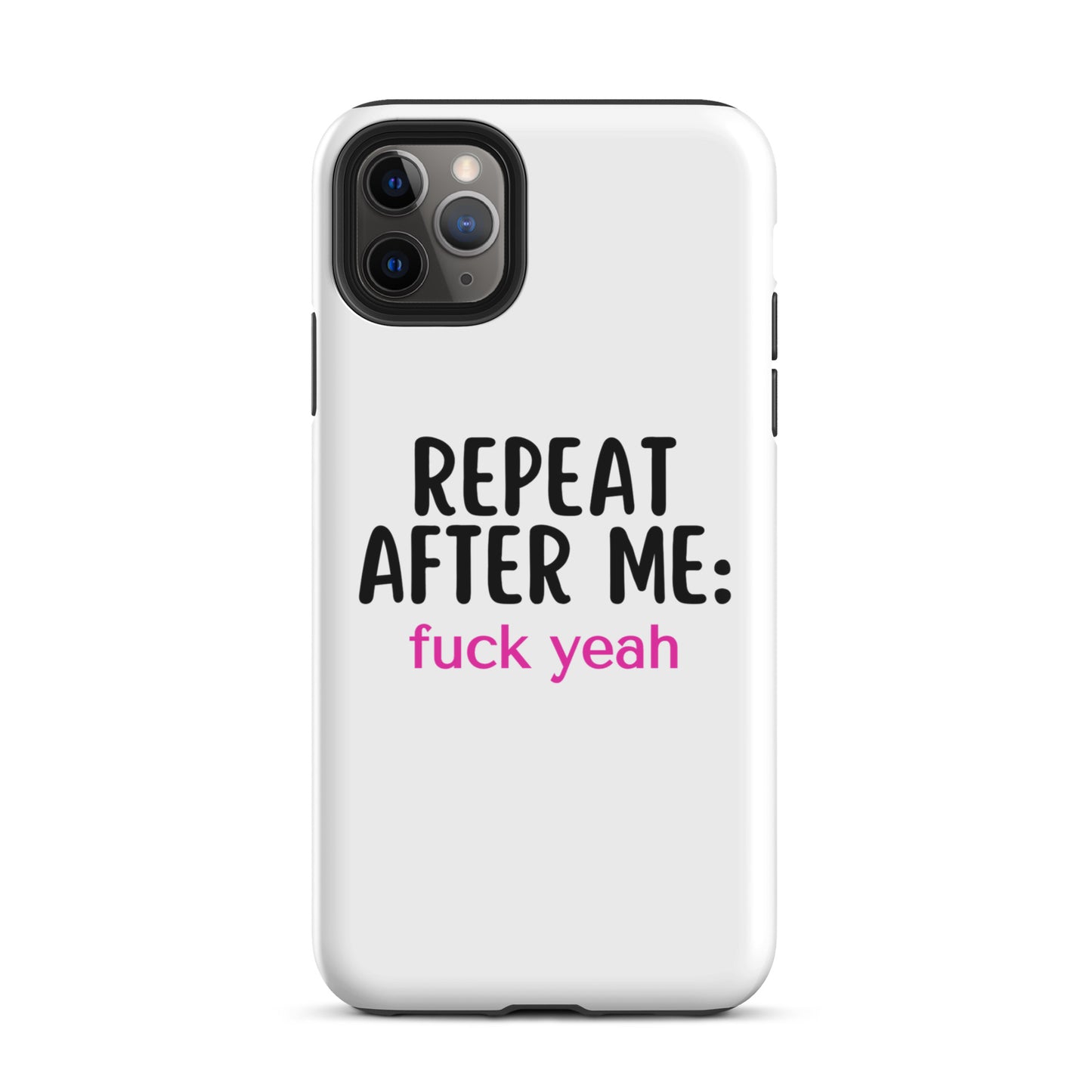 Repeat After Me: Fuck Yeah Tough Case for iPhone®