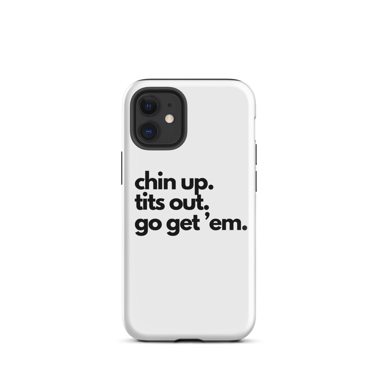 Chin Up, Tits Out, Go Get Em Tough Case for iPhone®