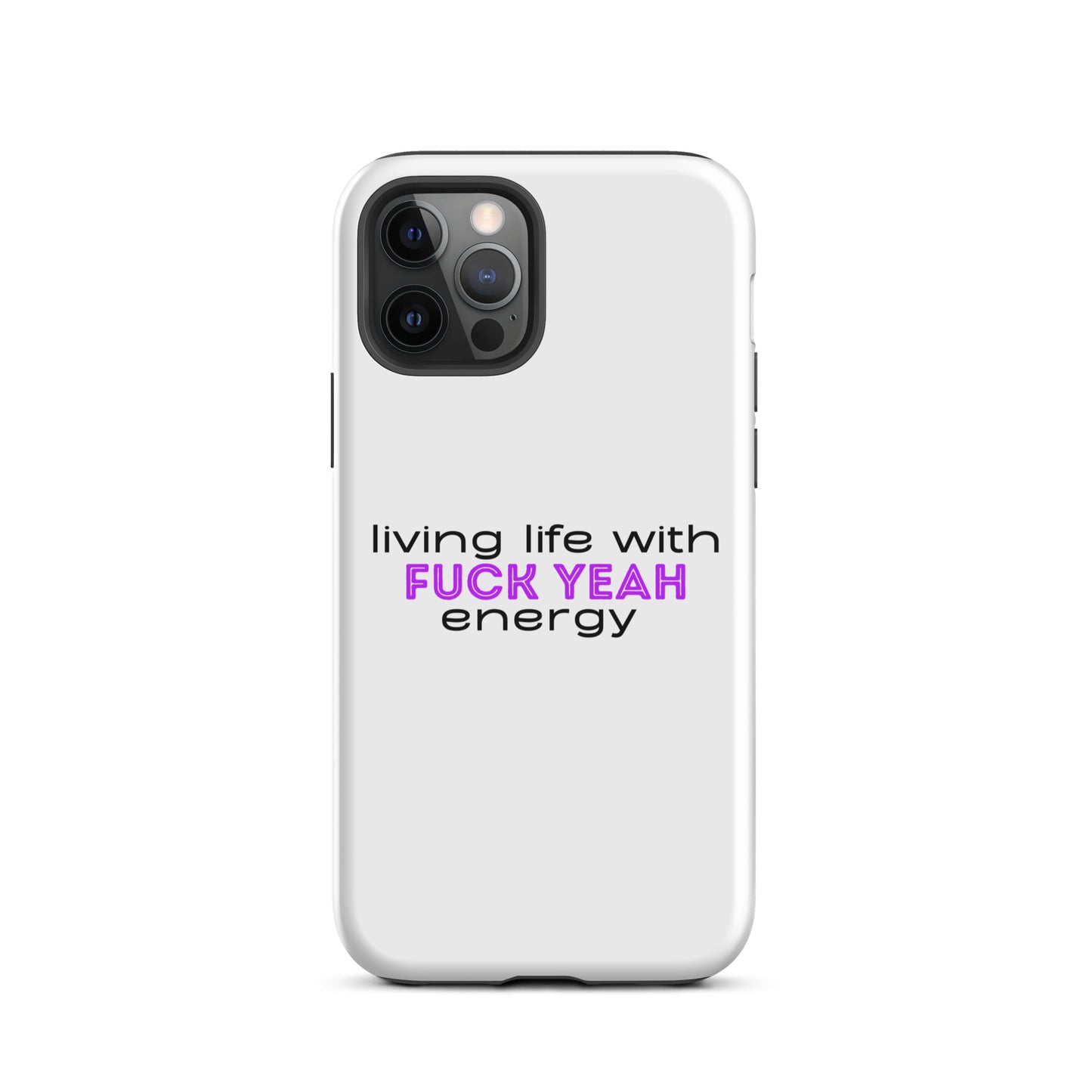 Living Life With Fuck Yeah Energy Tough Case for iPhone®