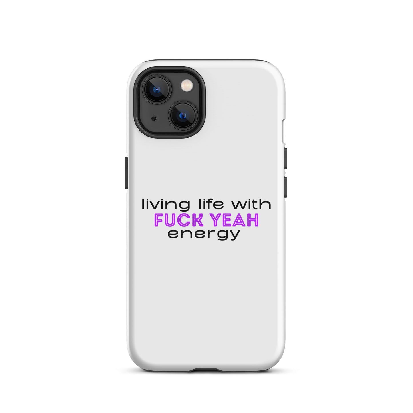 Living Life With Fuck Yeah Energy Tough Case for iPhone®