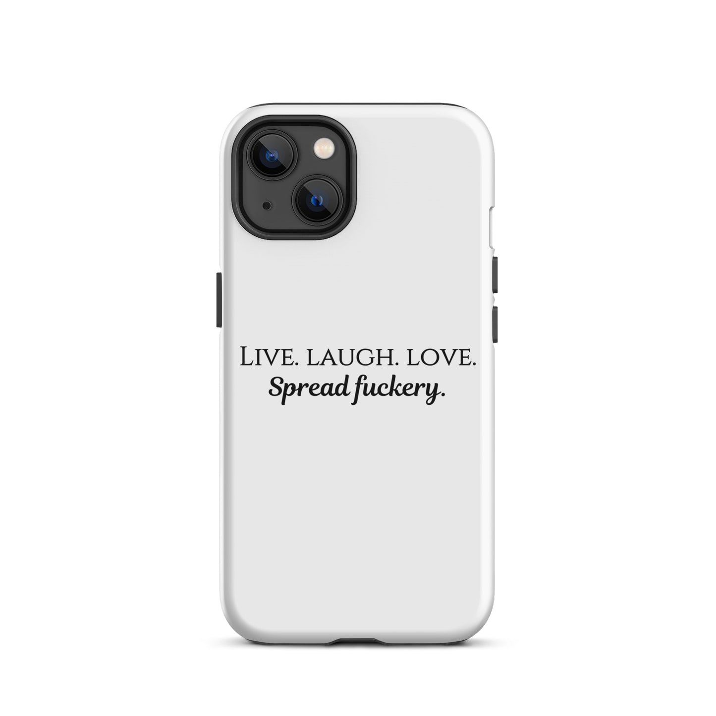 Live. Laugh. Love. Spread Fuckery Tough Case for iPhone®