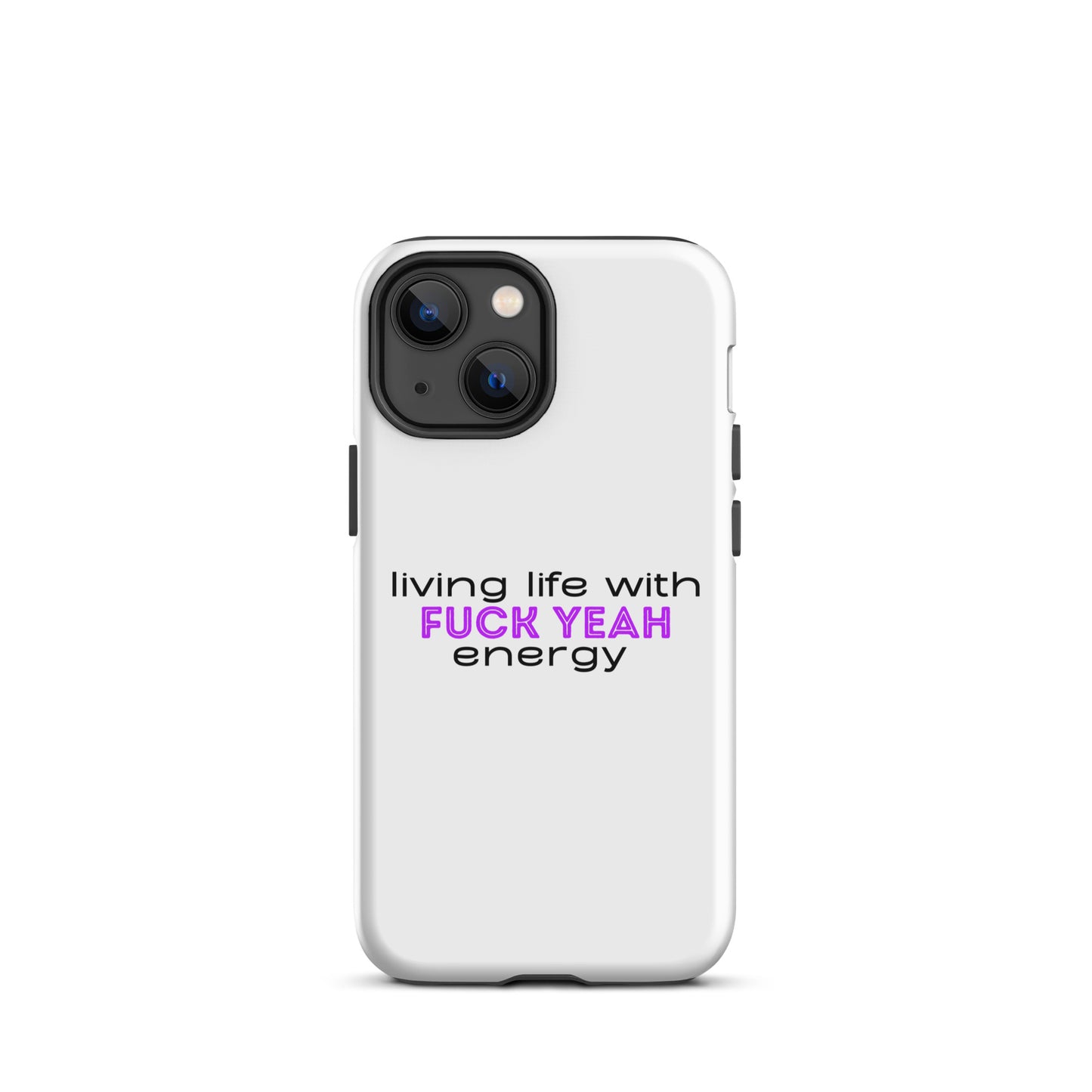 Living Life With Fuck Yeah Energy Tough Case for iPhone®