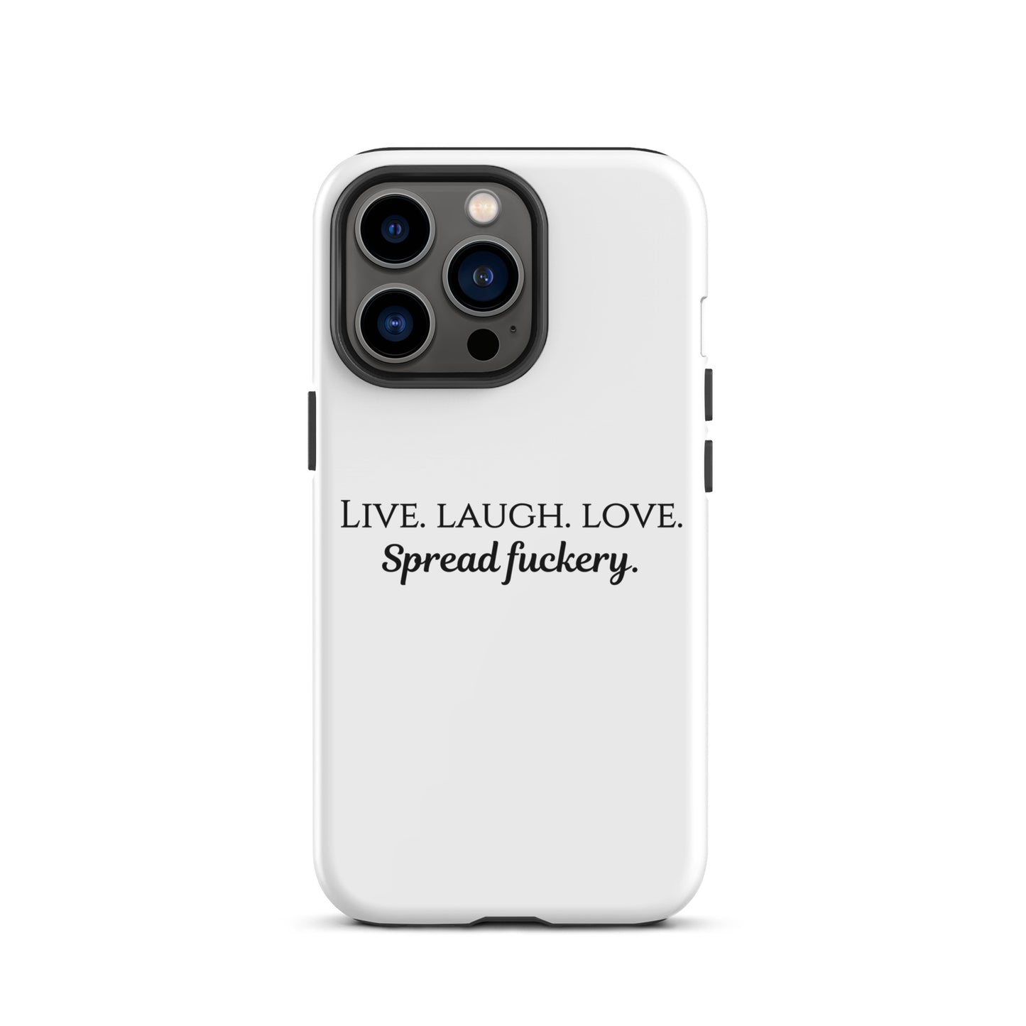 Live. Laugh. Love. Spread Fuckery Tough Case for iPhone®