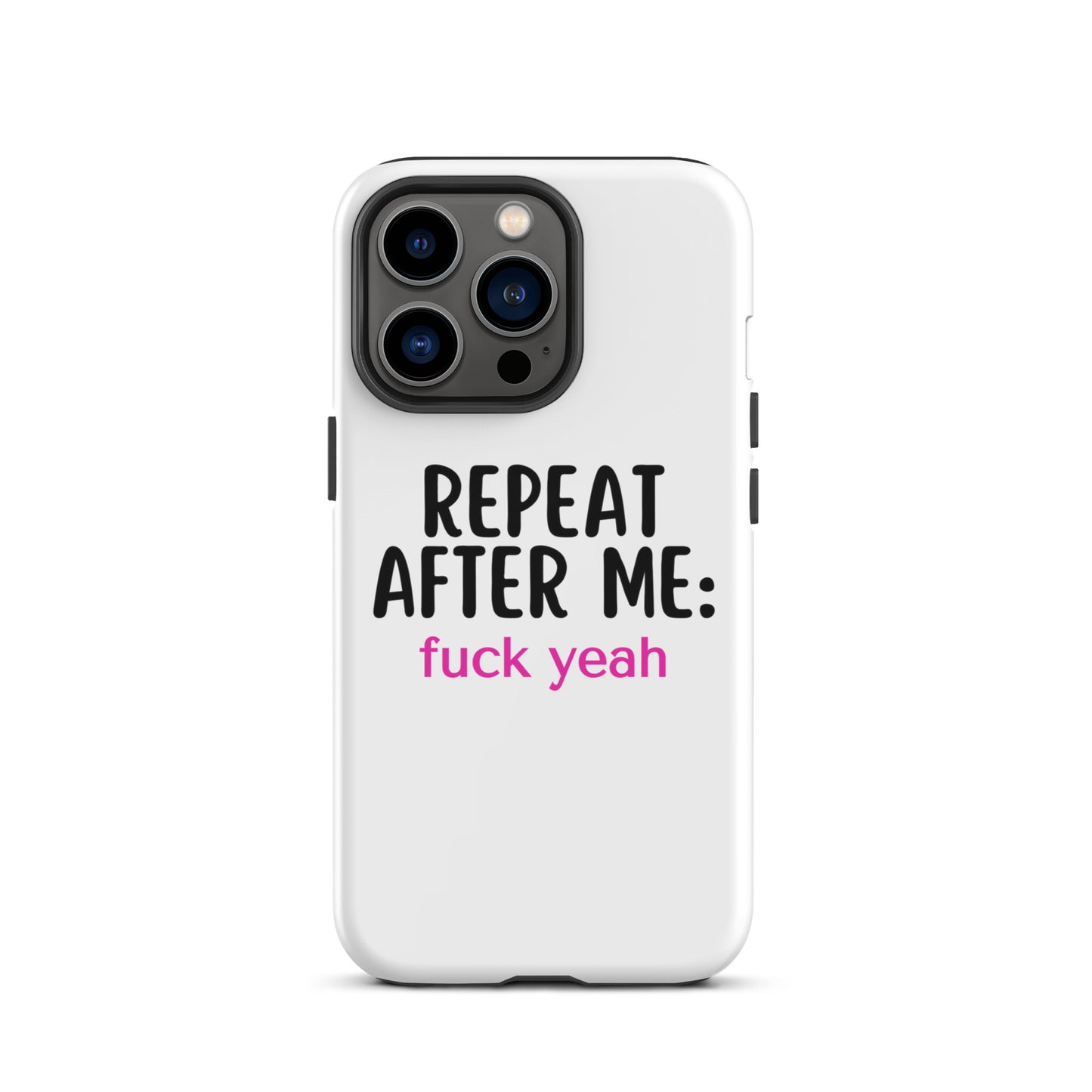 Repeat After Me: Fuck Yeah Tough Case for iPhone®