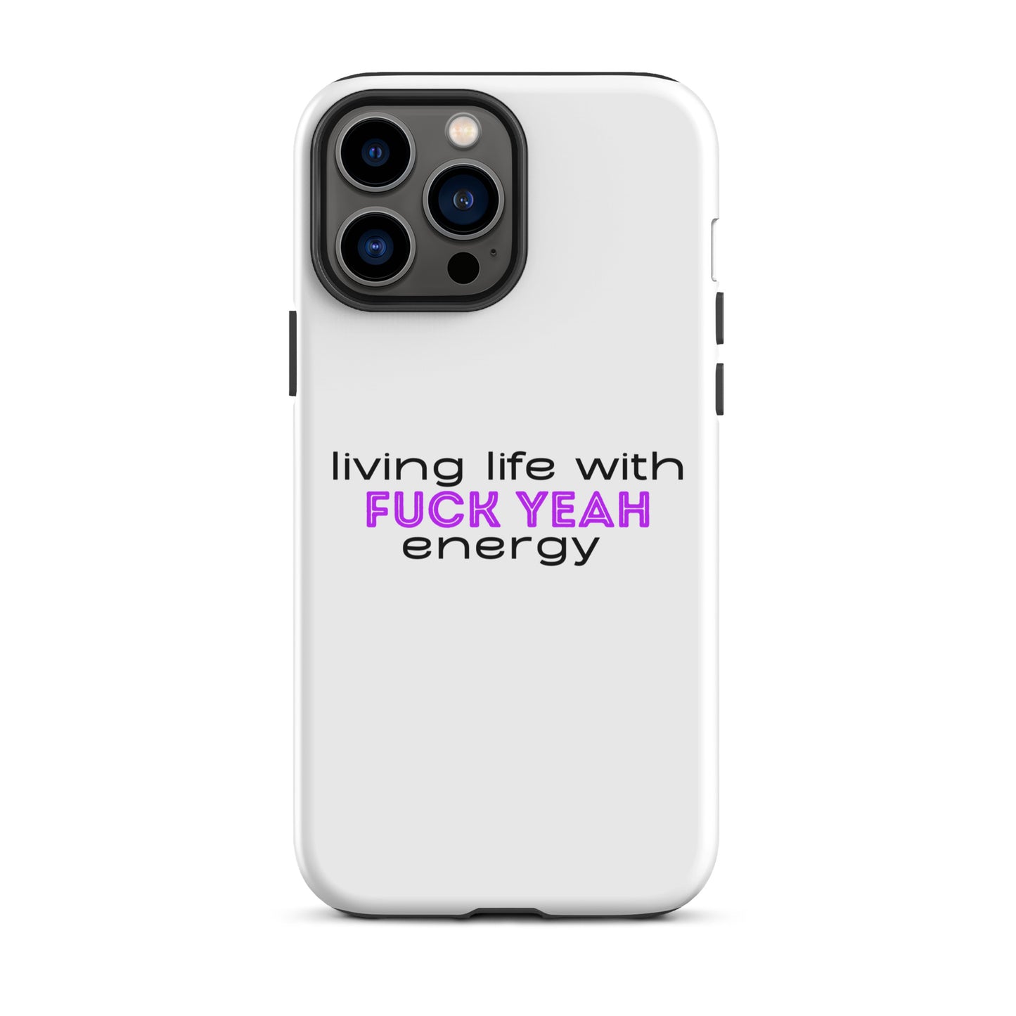 Living Life With Fuck Yeah Energy Tough Case for iPhone®